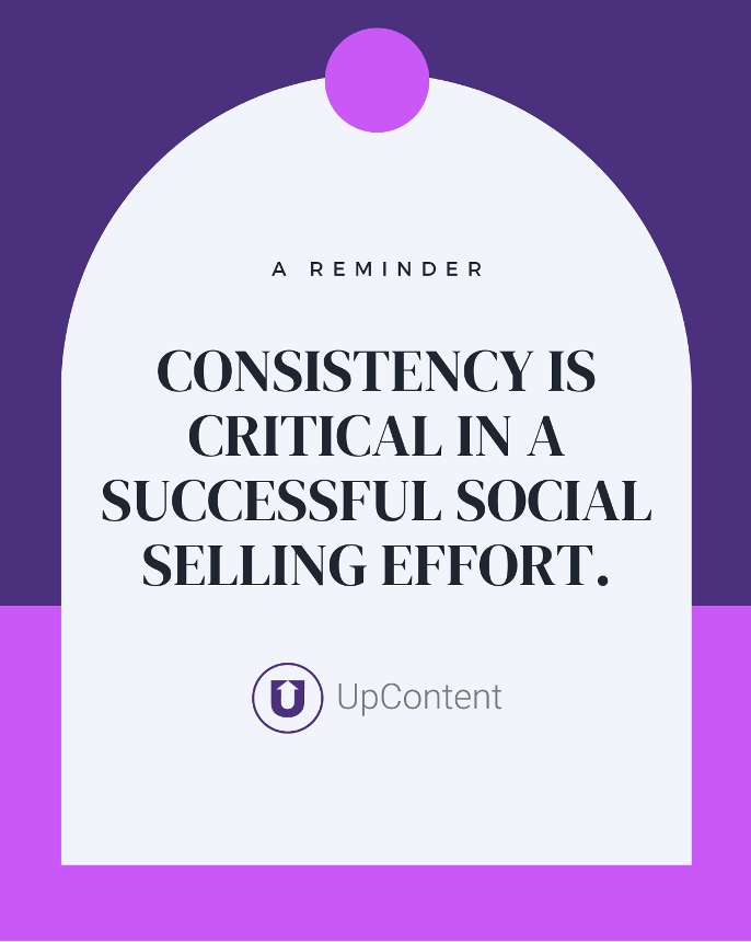 Consistency is critical in a successful social selling effort