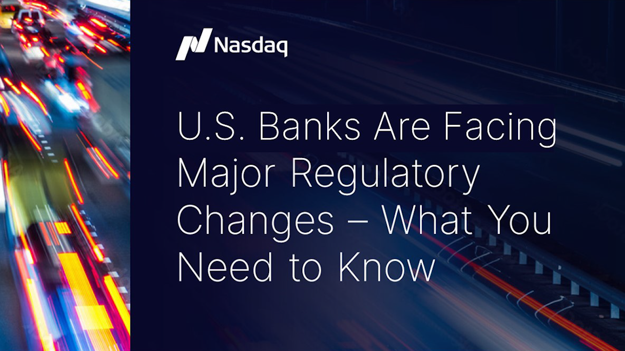 U.S. Banks Are Facing Major Regulatory Changes – What You Need to Know