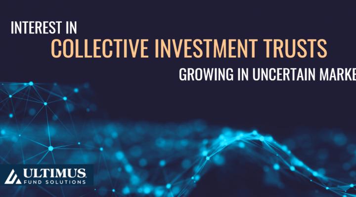 Interest In Collective Investment Trusts Growing In Uncertain Market ...