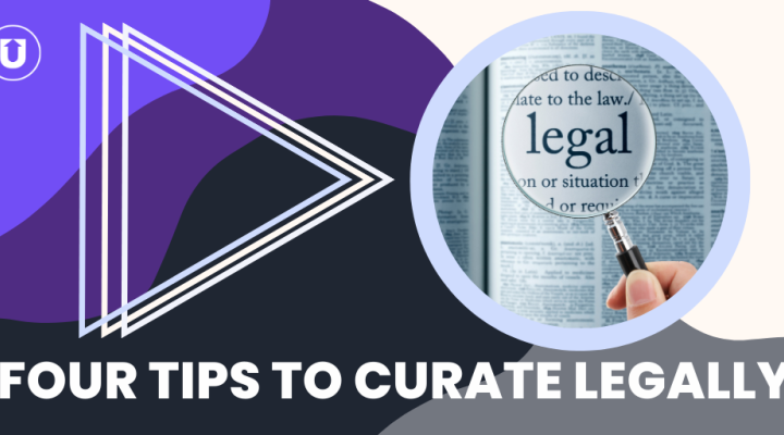 4 Tips To Curate Content Legally