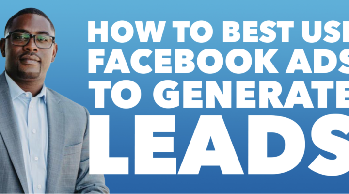 How to Best Use Facebook Ads to Generate Leads