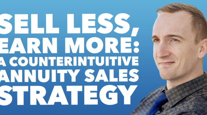 Sell Less, Earn More: A Counterintuitive Annuity Sales Strategy